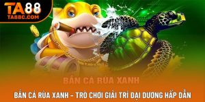 Bắn cá rùa xanh – Trò chơi giải trí đại dương hấp dẫn