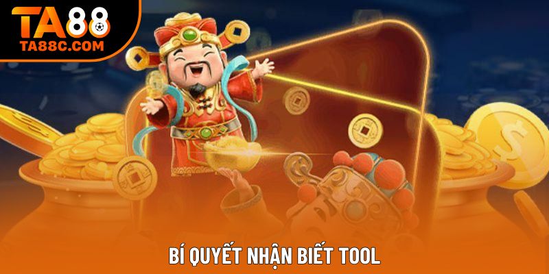 Bí quyết nhận biết tool
