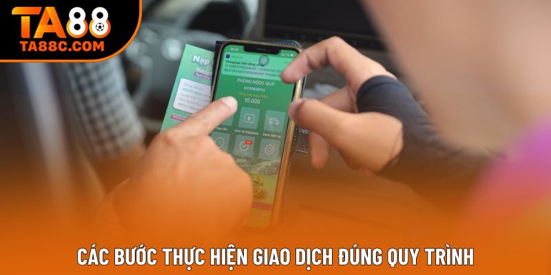 Các bước thực hiện giao dịch đúng quy trình