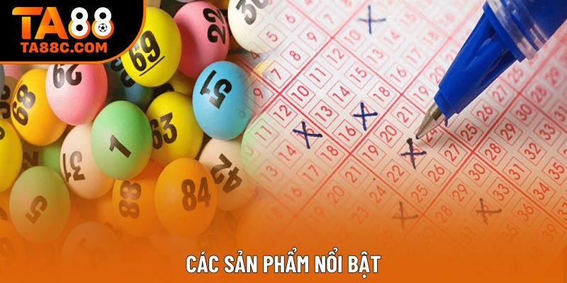 Các sản phẩm nổi bật Các sản phẩm nổi bật