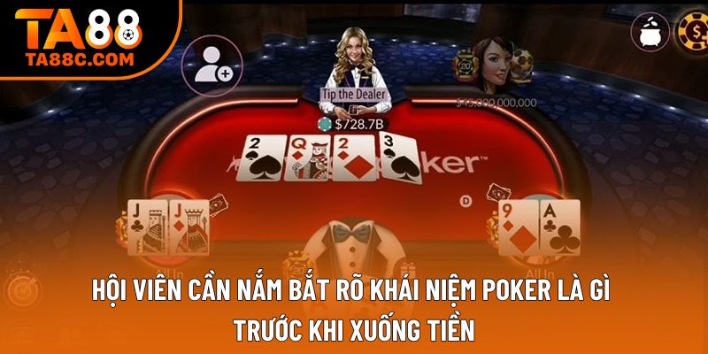 Hội viên cần nắm bắt rõ khái niệm poker là gì trước khi xuống tiền