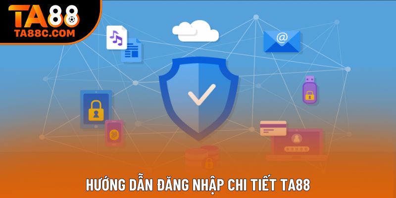 Hướng dẫn đăng nhập chi tiết TA88
