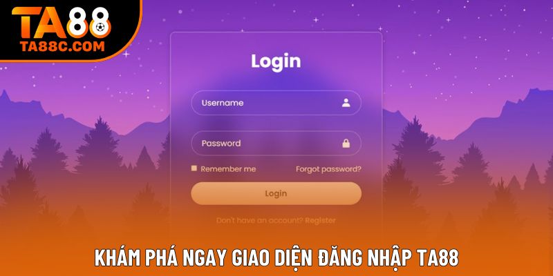 Khám phá ngay giao diện đăng nhập TA88