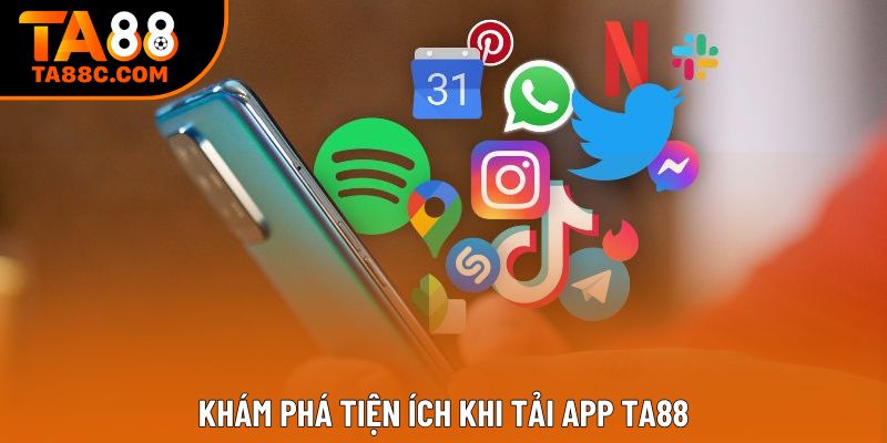 Khám phá tiện ích khi tải app Ta88