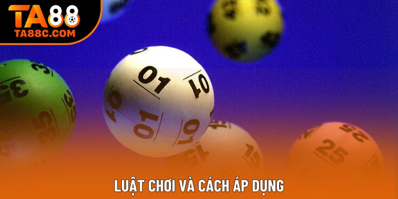 Luật chơi và cách áp dụng