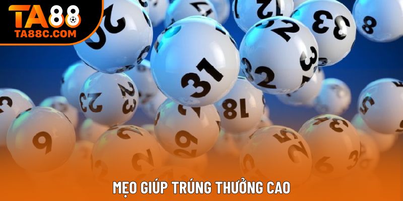 Mẹo giúp trúng thưởng cao