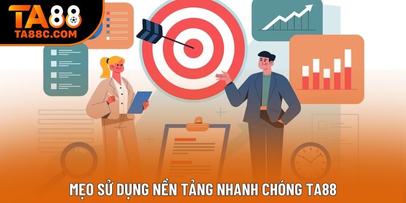 Mẹo sử dụng nền tảng nhanh chóng Ta88