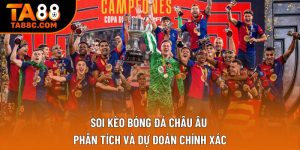 Soi Kèo Bóng Đá Châu Âu: Phân Tích Và Dự Đoán Chính Xác