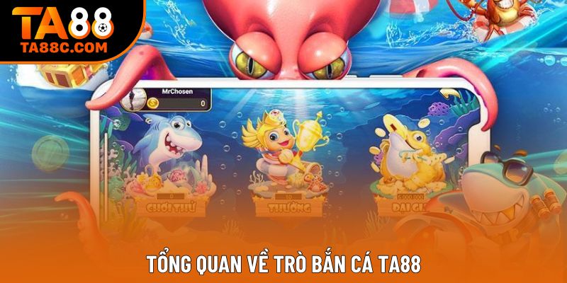 Tổng quan về trò bắn cá Ta88 Tổng quan về trò bắn cá Ta88